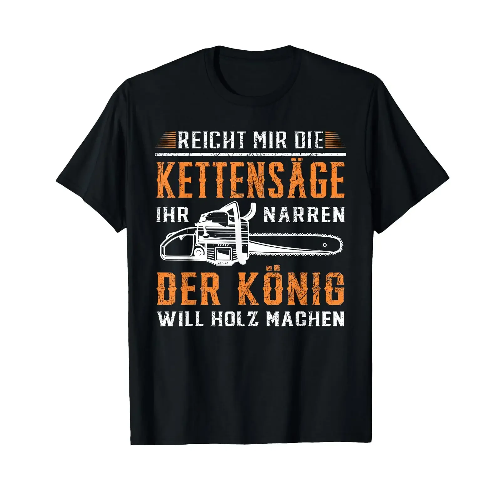T Shirt with German Text Reicht Mir die Kettensaw Wood Making Forest Tree Chainsaw vintage Washed Unisex Comfortable Slightly