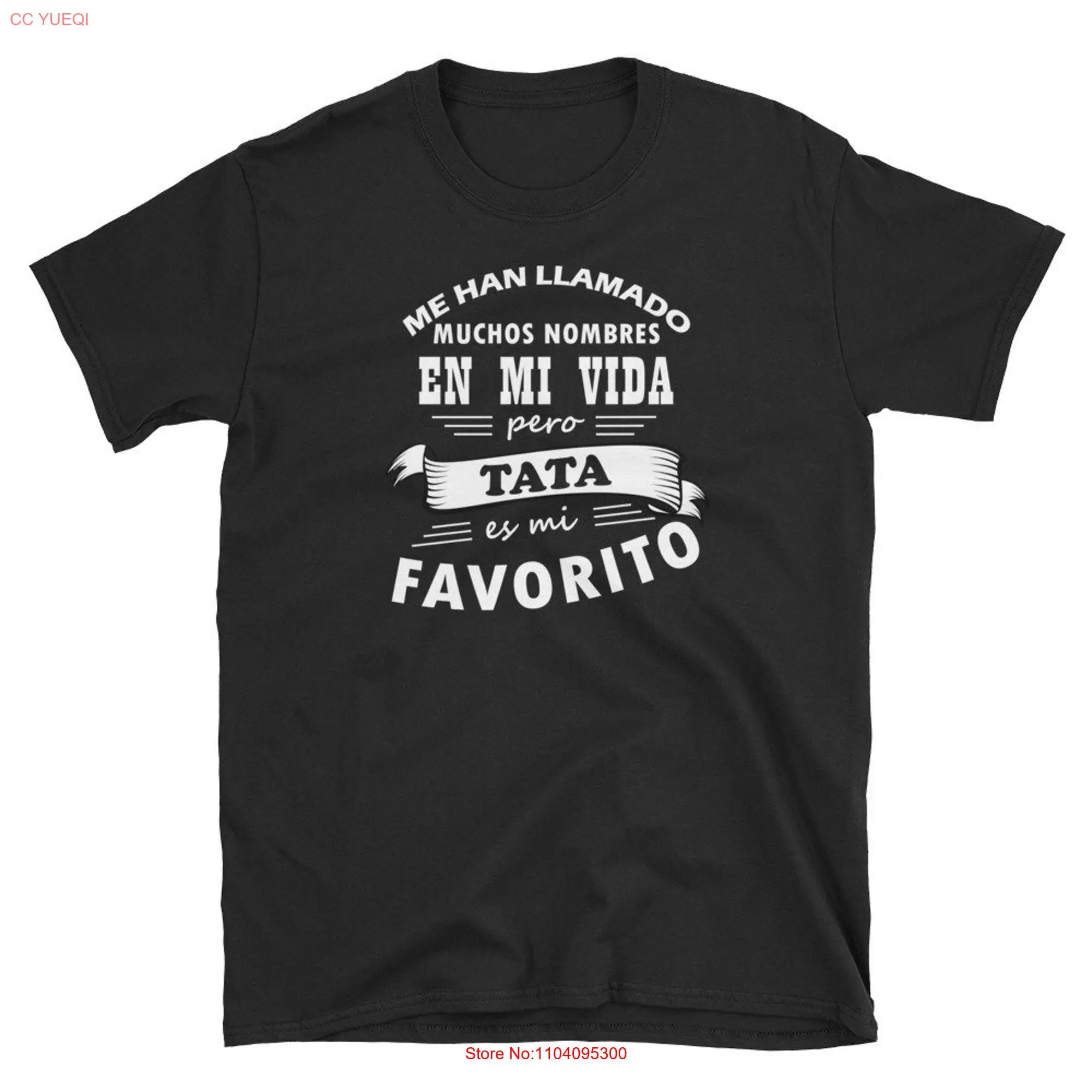 Me Han Llamado Muchos Nombres Tata es mi Favorito Camiseta  T Shirt long or short sleeves