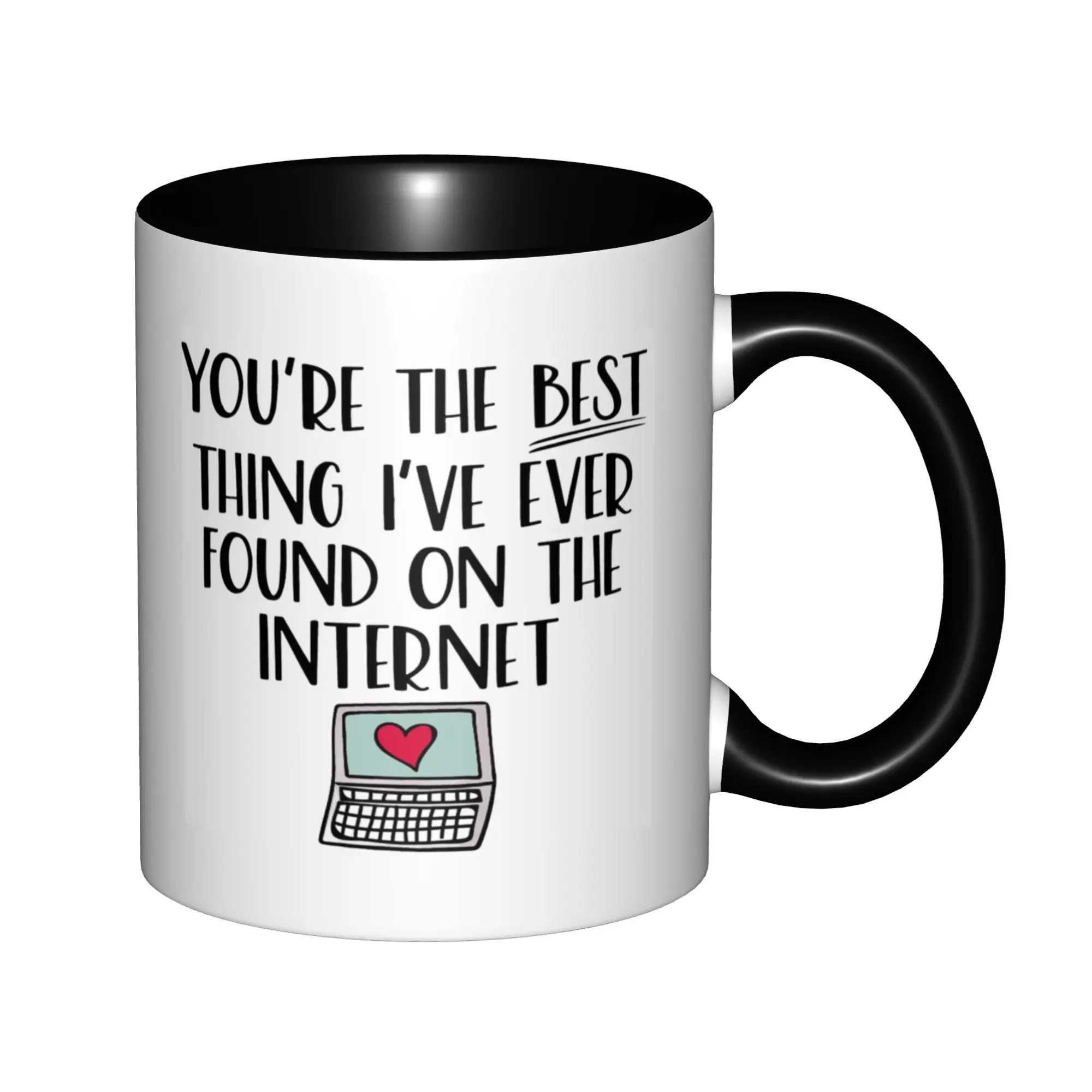 

You're The Best Thing I've Ever Found On The Internet Mugs With Black Handle Birthday Coffee Mugs Ceramic Tea Cups 11oz