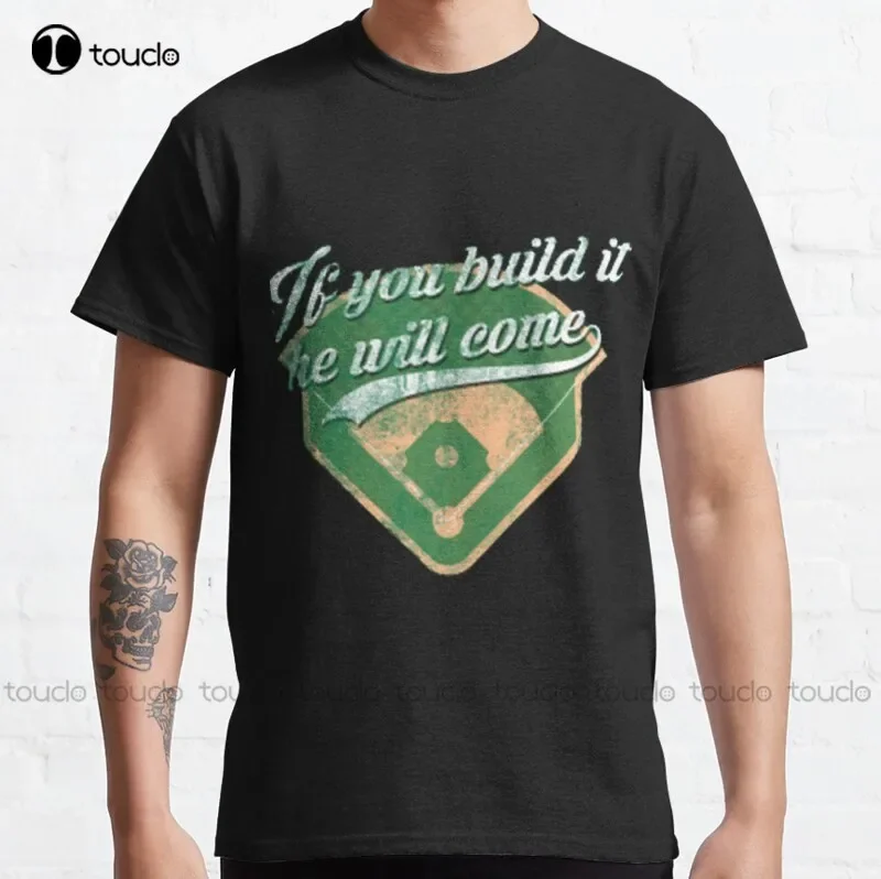 New Field Of Dreams If You Built It He Will Come Classic T-Shirt Mens Dress Shirt Cotton Unisex Tee Shirt Fashion Funny Tshirt
