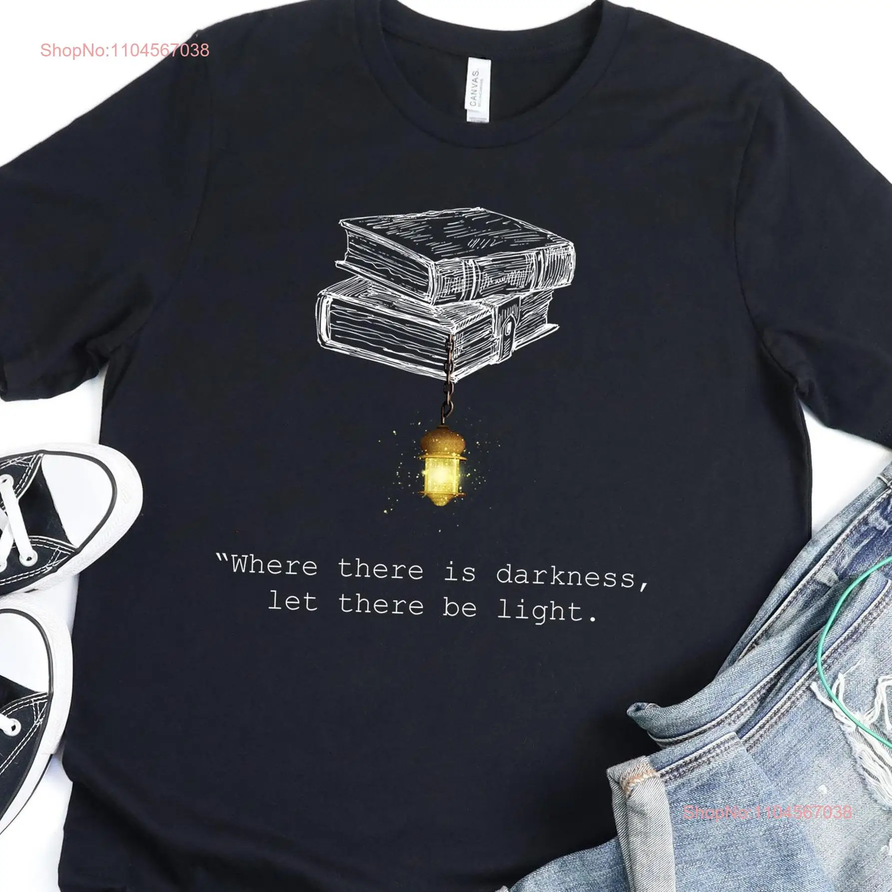 

Where there is darkness light T shirt bookworm apparel funny love reading Book lover tee long or short sleeves