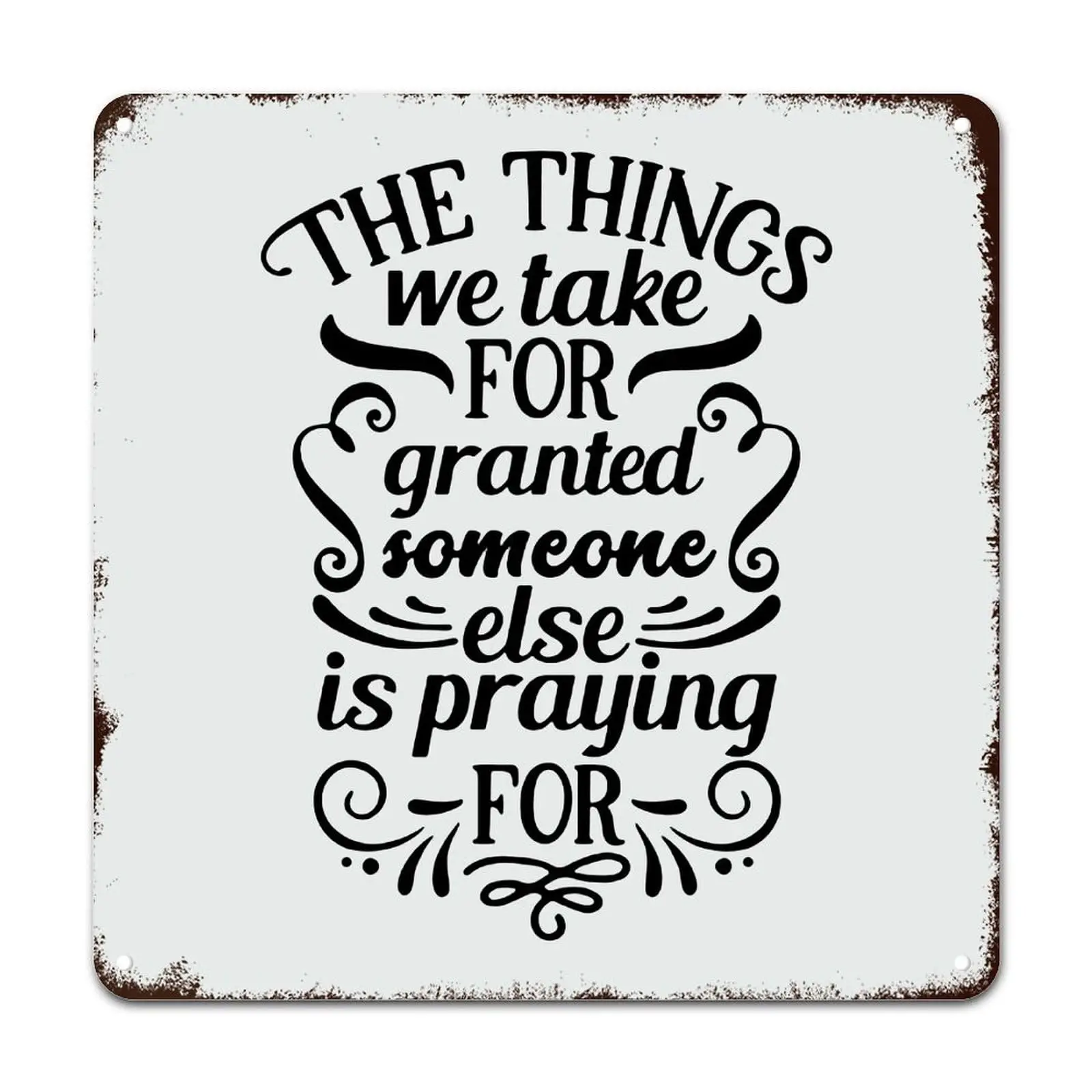 Rustic Wall Decor Tin Signs The Things We Take for Granted Someone Else Is Praying Metal Wall Art Prints Plaque Metal Sign Decor