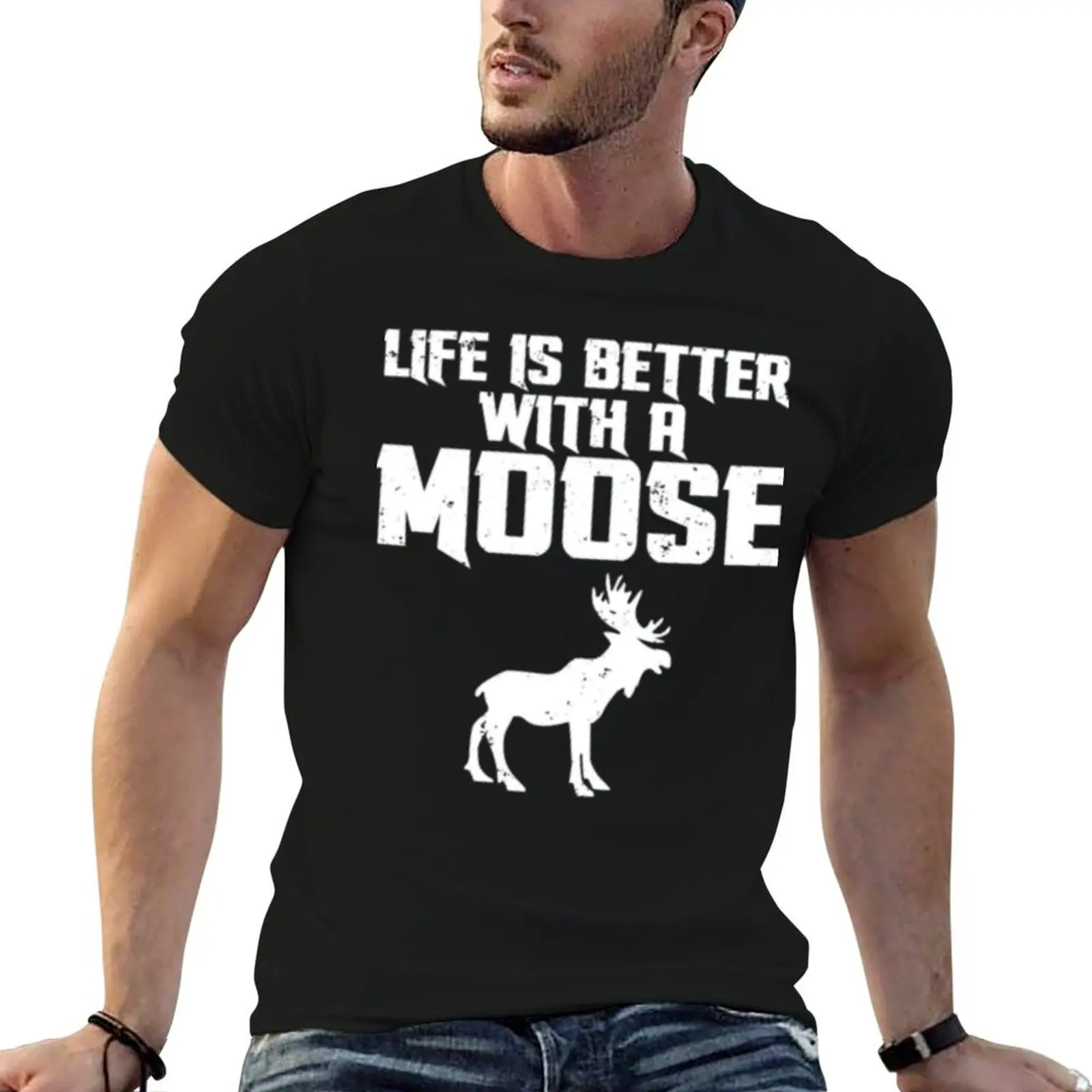 

Life Is Better With A Moose T-Shirt cotton t shirts high quality man t shirt cotton T-Shirt