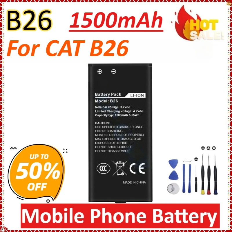 

Newly upgraded B26 3.7V 1500mAh for Caterpillar for CAT B26 Rechargeable High Quality Replacement Mobile Phone Battery +tools