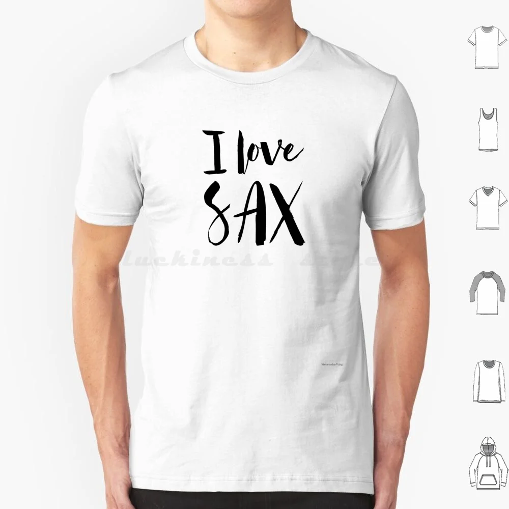 I Love Sax! T Shirt Men Women Kids 6Xl Sax Saxophone Music Sax Saxophone Saxophone Player Saxophonist Saxophone Lover Music