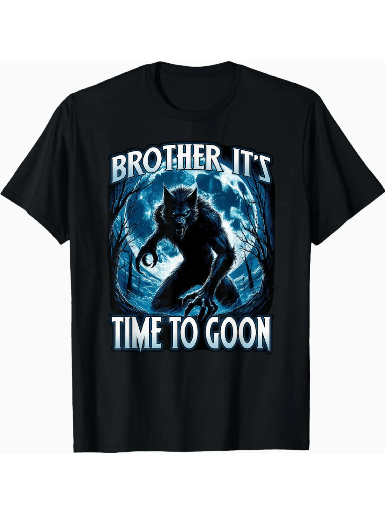 

"Brother It's Time To Goon" Werewolf Graphic T-Shirt S-3XL Funny Gifts for Men WHX 180g
