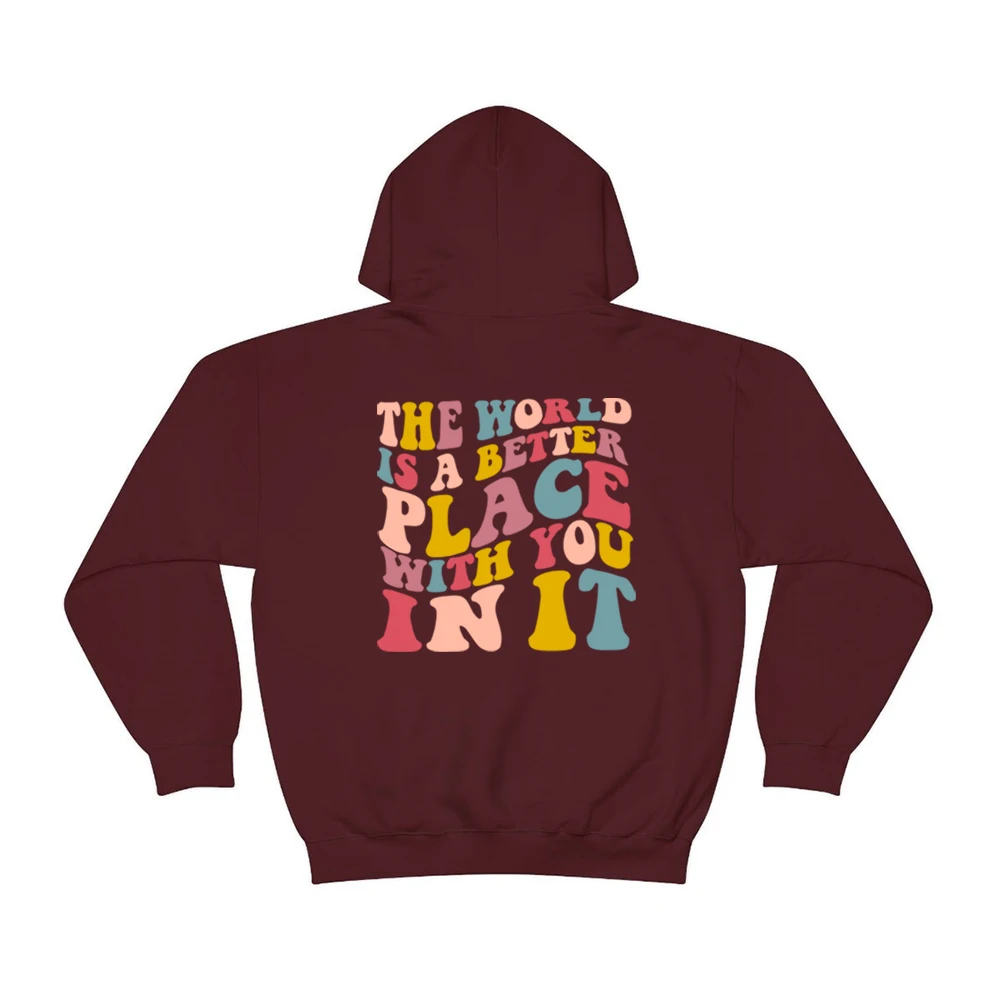 The World Is A Better Place with You In It Hoodie Positive Vibes Hooded Sweatshirt Y2k Aesthetic Trendy Mental Health Hoodies