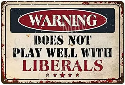 Warning Does Not Play Well with Liberals sign 8