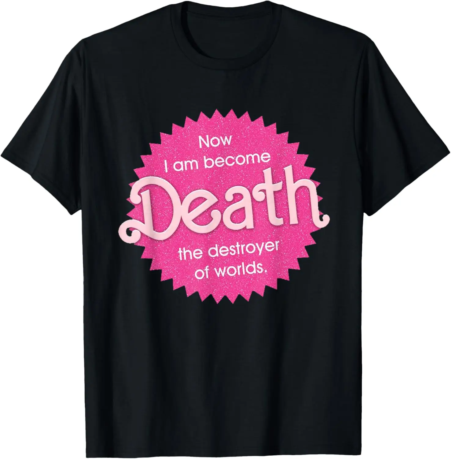 Now I Am Become Death The Destroyer Of Worlds T-Shirt