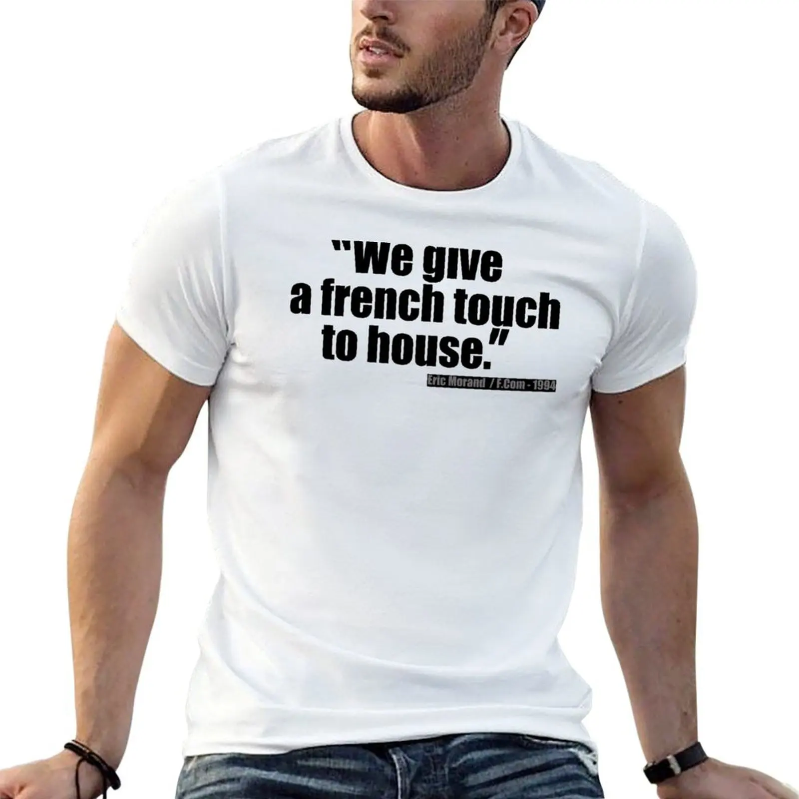 

We Give a French Touch to House - Eric Morand: black & white MODEL 1994 origin of the name of La French Touch T-Shirt