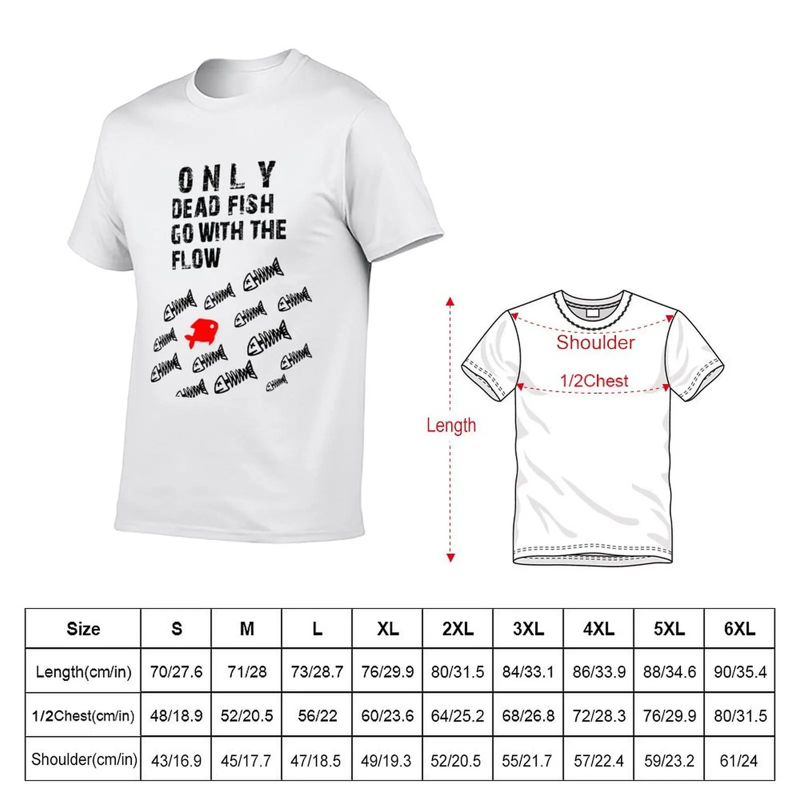 Only Dead Fish Go With The Flow T-Shirt funny shirt cotton valentines clothes mens cotton t shirts