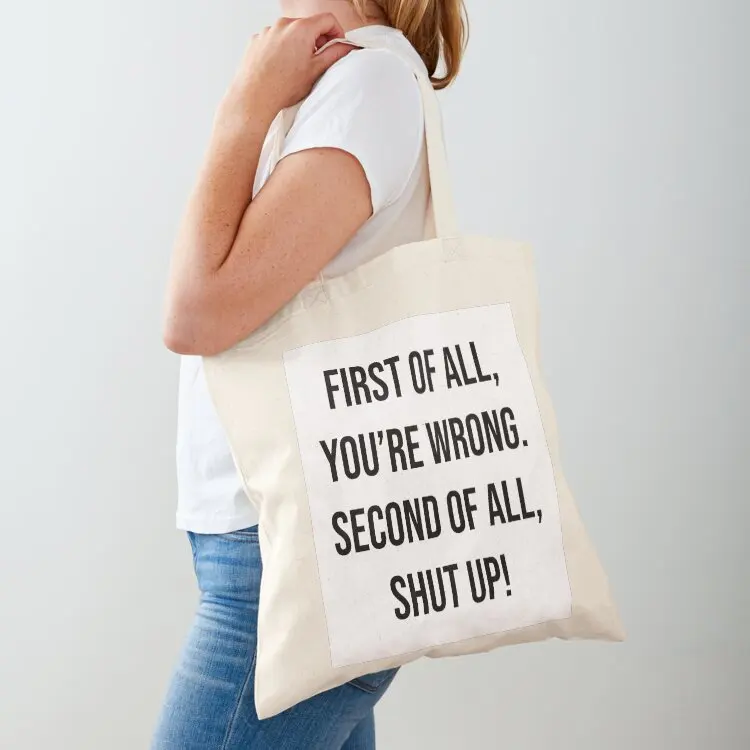 

First of all, you're wrong. Second of all, shut up! Tote Bag large tote bag tote bag woman Canvas for women handbag