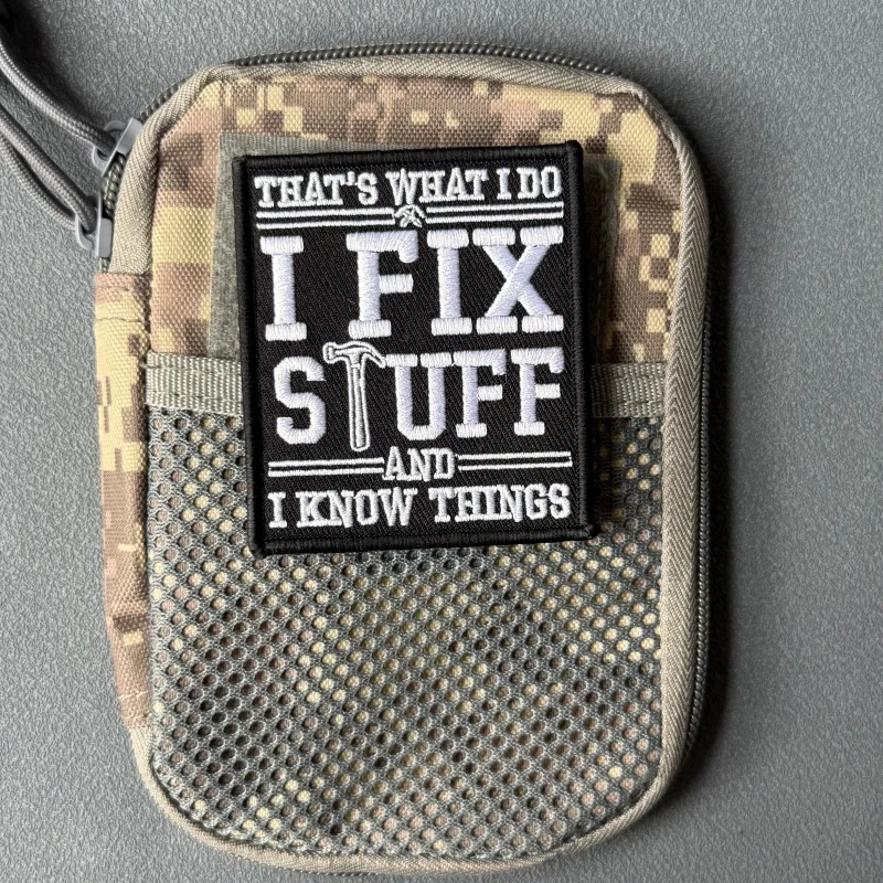 THAT'S WHAT I DO I FIX STUFF AND I KNOW THINGS Patch Embroidered Tactical Badge Hook and Loop Backpack Clothing Stickers Armband