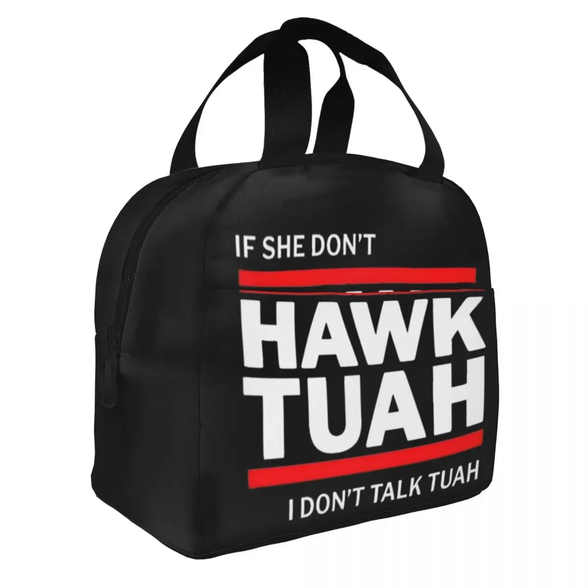 If She Don't Hawk TUAH I Don't Talk TUAH Insulated Lunch Bags Portable Lunch Container Thermal Bag Lunch Box Tote Food Handbags