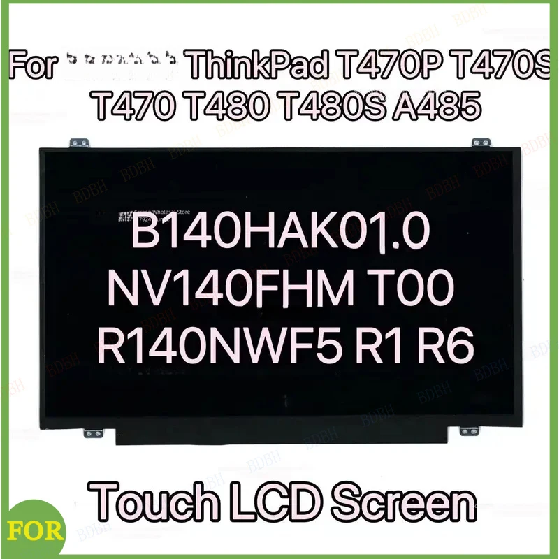 

BDBH 140HAK01.0 NV140FHM T00 R140NWF5 R1 R6 Touch LCD Screen ForLenovo ThinkPad T470P T470S T470 T480 T480SA485 20L5 20L6 Dispay