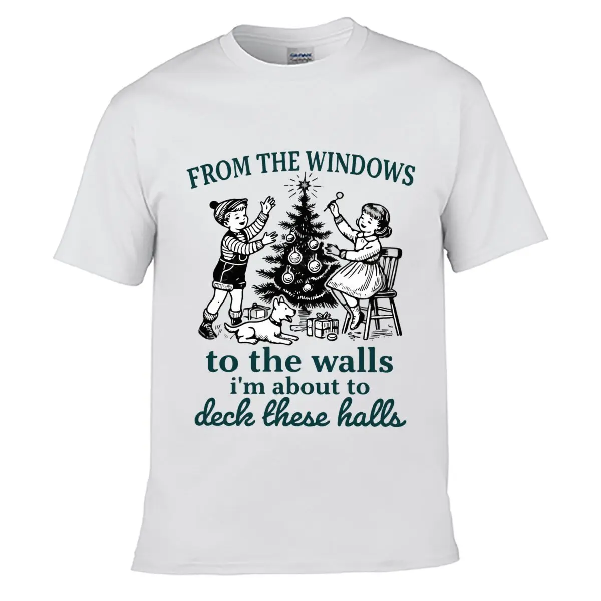 From The Windows To The Walls Im About To Deck These Halls short-sleeved T-shirt Casual Tee