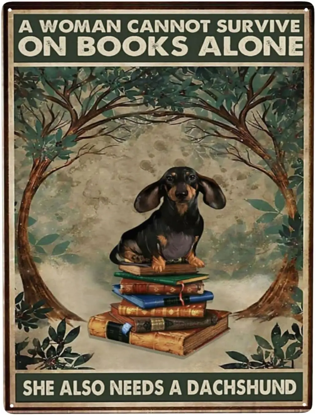 WZVZGZ A Woman Cannot Survive On Books Alone She Also Needs A Dachshund Poster Vintage Tin Sign Metal Poster Art Funny Tin Sign