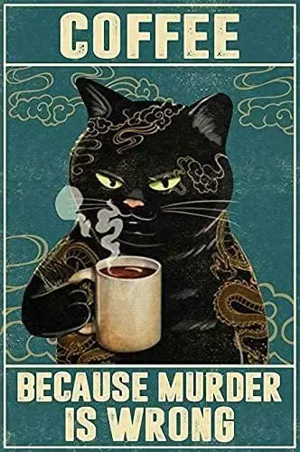 Cat Tattoo Coffee Because Murder Is Wrong Signs I Only Want Cats Funny Farm Kitten 4 Holes For Easy Hanging Silly Decor For Kitt