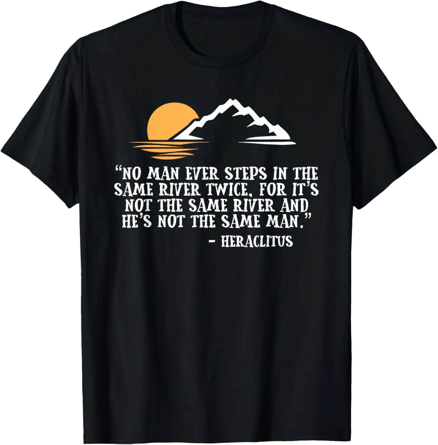 Heraclitus No Man Steps Same River Twice Philosopy T-Shirt