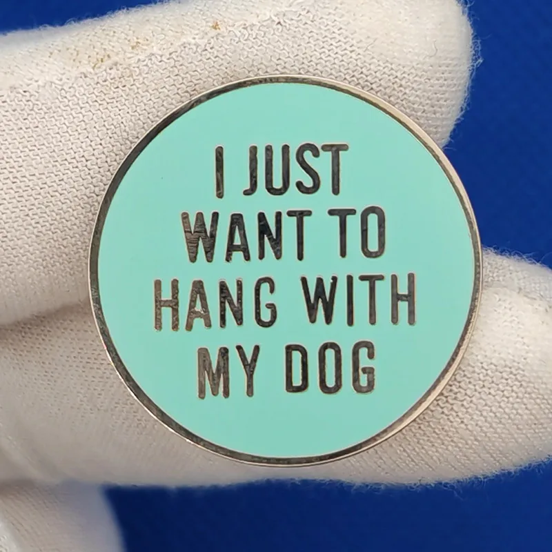 I Just Want to Be with My Dog. Brooch, Creative Cartoon Copy, Metal Enamel Badge, Fashionable Lapel Pin