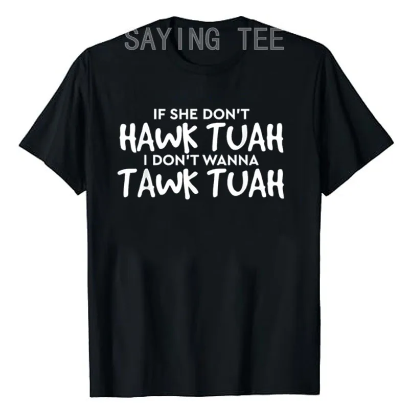 

If She Don't Hawk Tush I Won't Tawk Tuah T-Shirt Women's Fashion Letters Printed Sarcasm Quote Saying Tee Short Sleeve Blouses