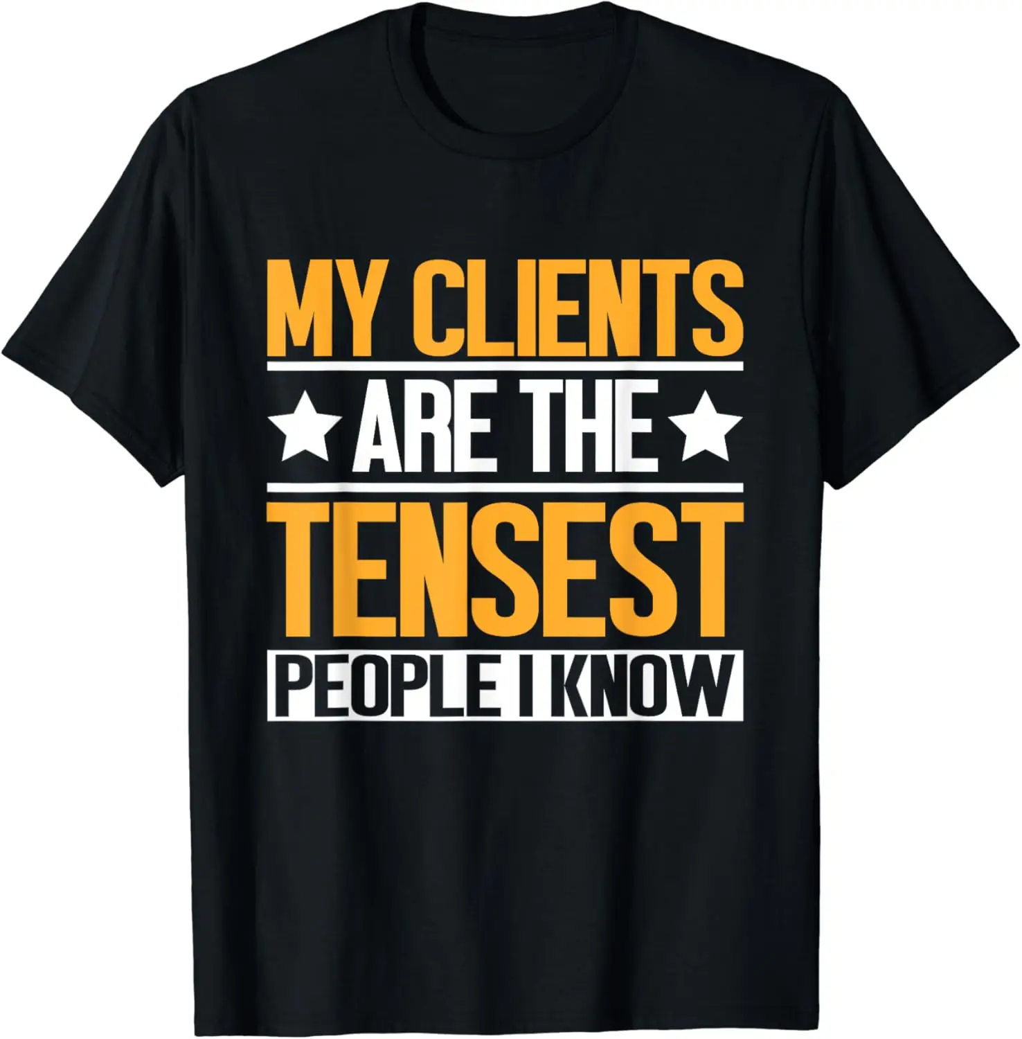 

My Clients are the tensest People i know Massage Therapist T-Shirt Men's and women's short-sleeved T-shirts