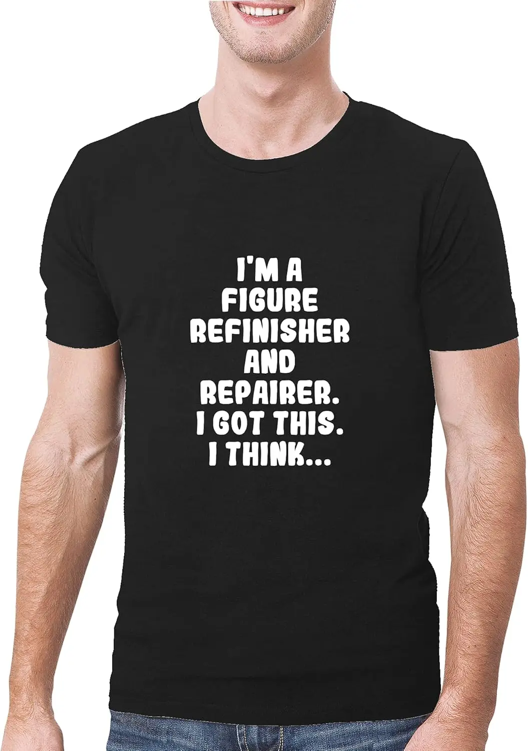 I'm A Figure Refinisher And Repairer. I Got This. I Think. - A Soft & Comfortable Men's T-Shirt