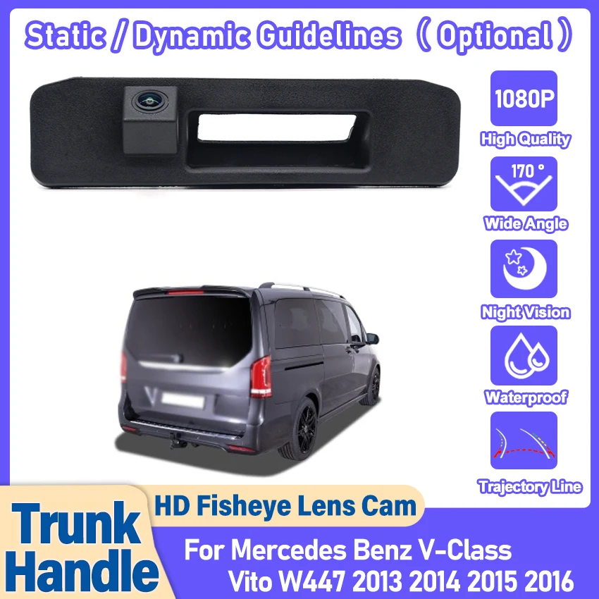 170° HD Night Vision 1080P Fisheye Lens Vehicle Rear View Trunk Handle Camera For Mercedes Benz V-Class Vito W447 2013~2016