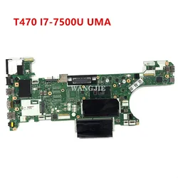 For Lenovo ThinkPad T470 Laptop Motherboard CPU I7-7500U UMA FRU 01AX995 01LV683 01HX680 CT470 NM-A931 100% Tested OK
