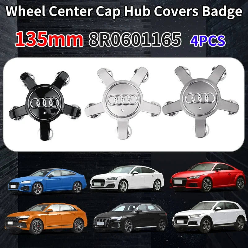 

4pcs 135mm Car Wheel Rim Center Hub Caps Covers 8R0601165 For Audi A1 A2 A3 A4 A5 A6 A7 A8 Q1 Q3 Q5 Q7 TT R8 Auto Accessories