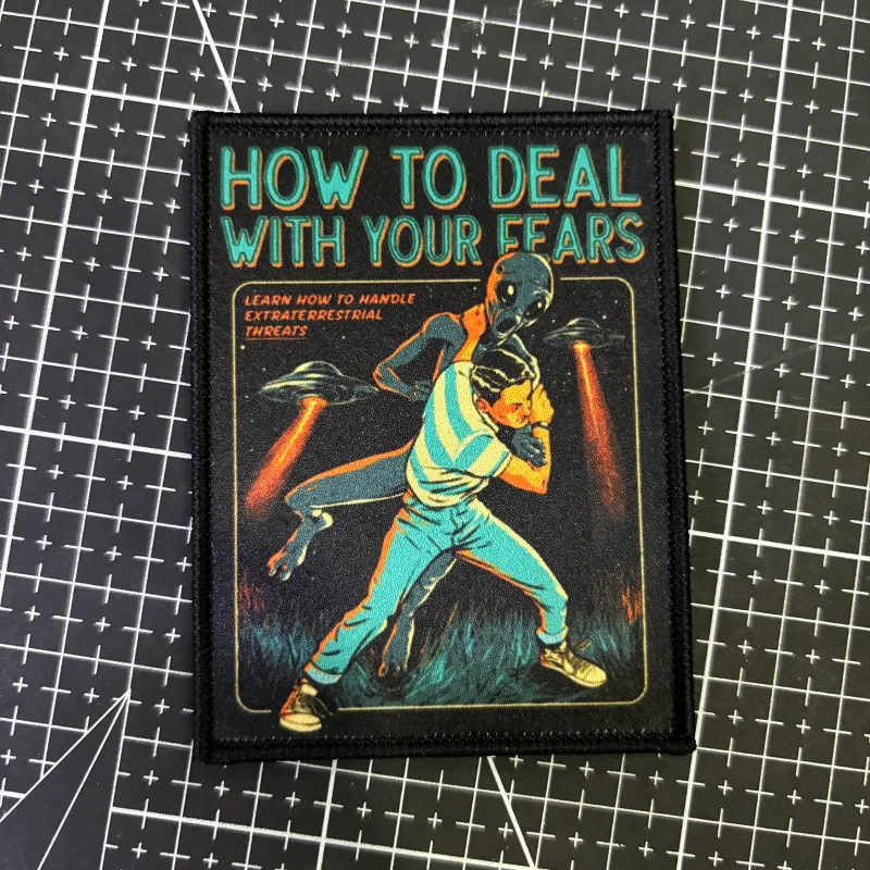Subduing aliens Tactical Patch How To Deal With Your Fears Morale Badge Printing Hook and Loop Military Armband Backpack Sticker - view 5