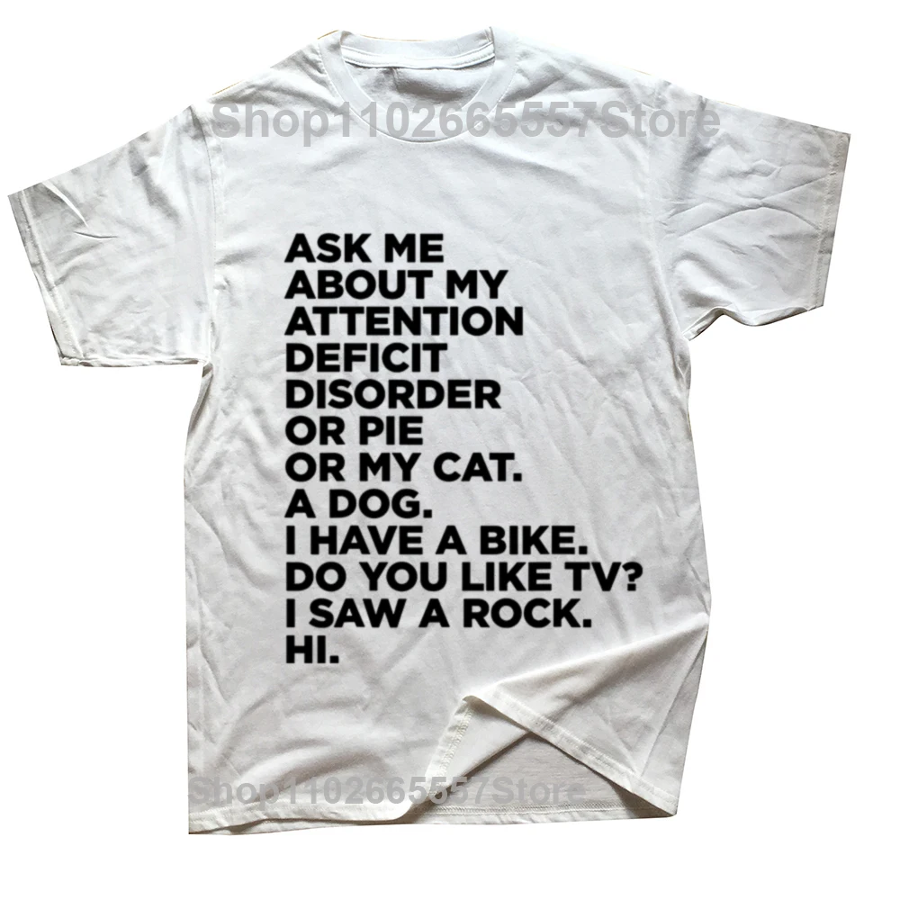 Ask Me about My Attention Deficit Disorder Funny ADHD Quote T Shirts Streetwear Short Sleeve Birthday Gift T-shirt Mens Clothing