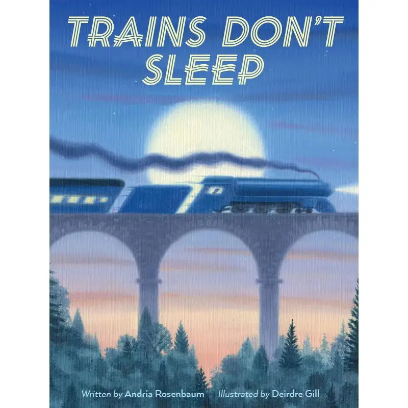 Trains Dont Sleep Andria Warmflash Rosenbaum Houghton Mifflin Harcourt 9780544380745 Book