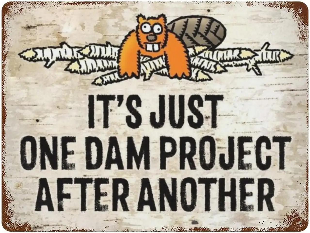 It's Just One Dam Project After Another Slogan Sign, Vintage Funny Groundhog Creative Metal Tin Sign Poster for Home Bathroo