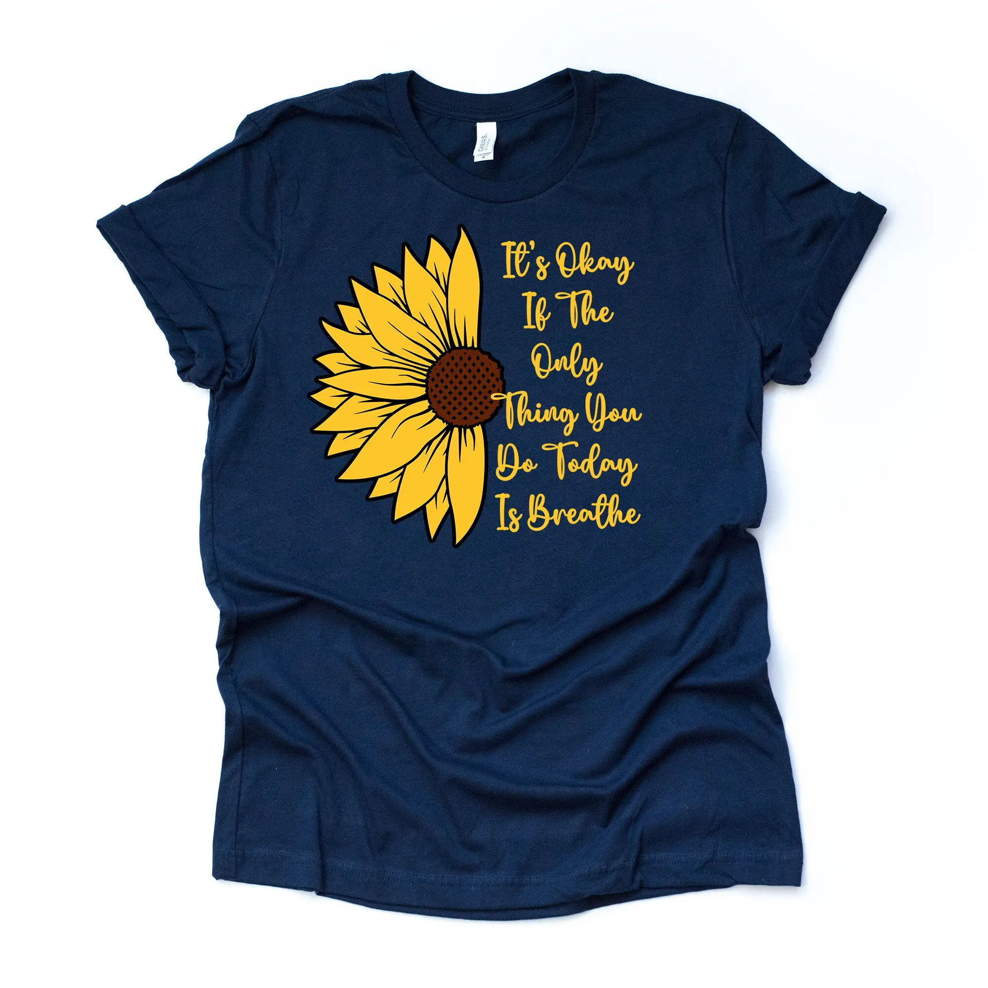 Sunflower T Shirt It'S Ok If The Only Thing You Did Today Was Breathe Design Premium Unisex 3 Color Choices 3X Self Help 4X