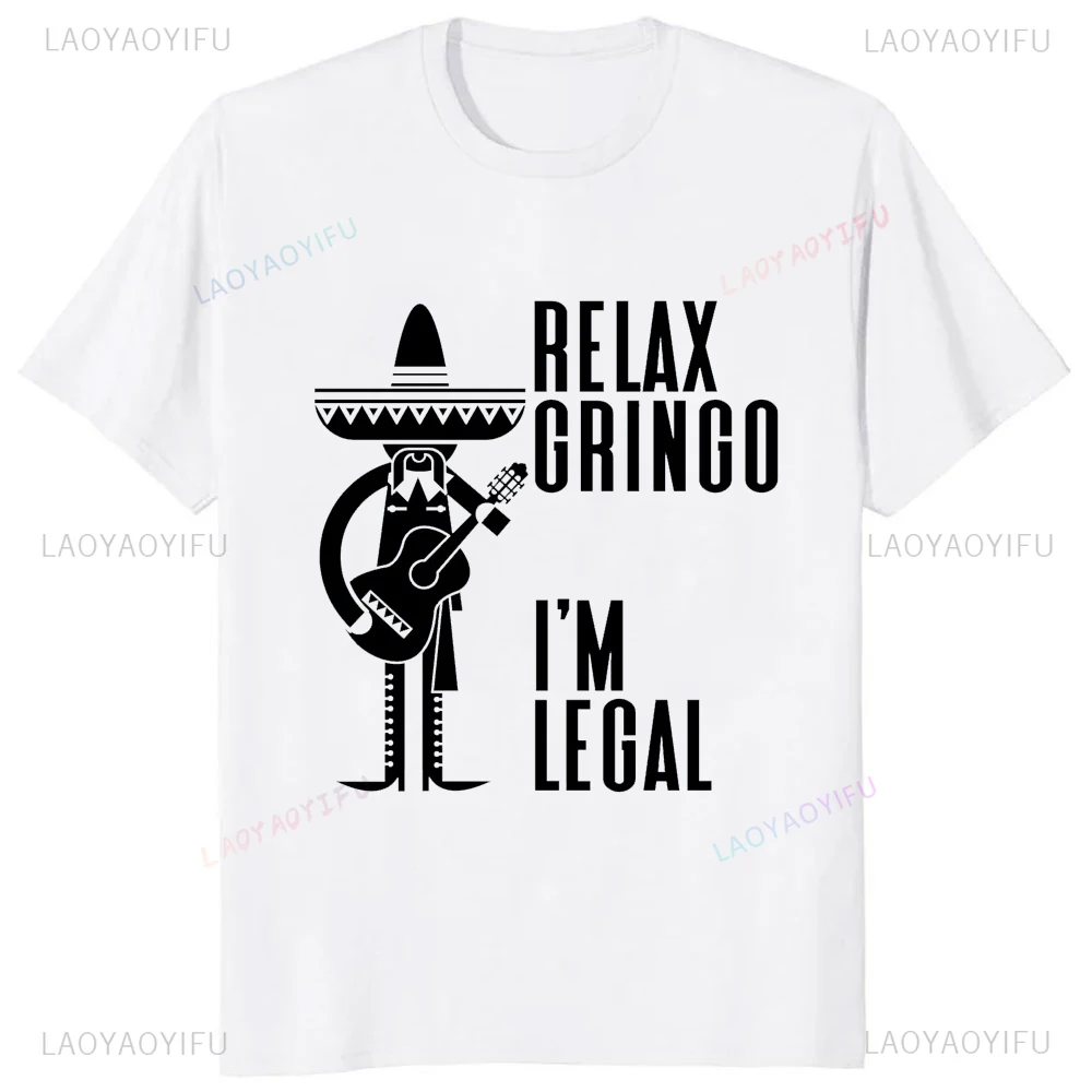 Funny Adult JOKE Relax Gringo Im Legal Cinco De Mayo Mexican T-Shirt Casual Fashion Loose Streetwear Man Tshirt Hip Hop Y2k Tees view 2