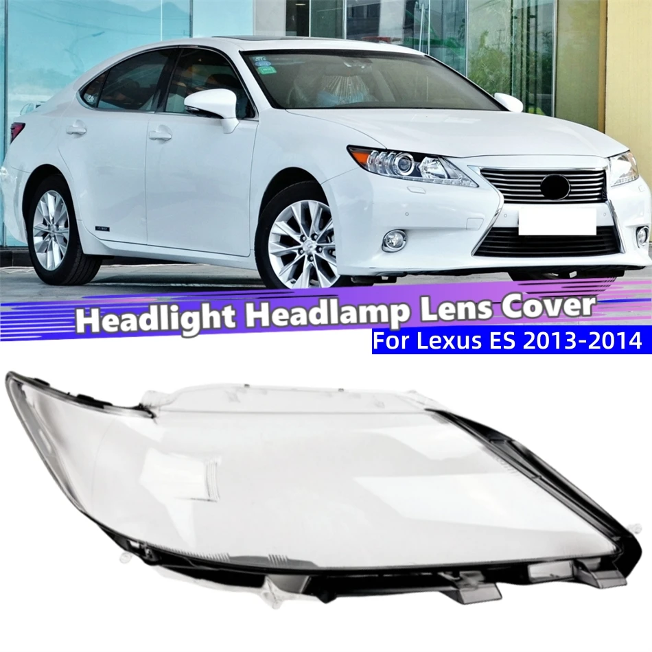

For Lexus ES ES200 ES250 ES300h 2013 2014 Accessory Cars Lights Lens Shell Headlamp Car Front Headlight Lens Cover Lights Shell