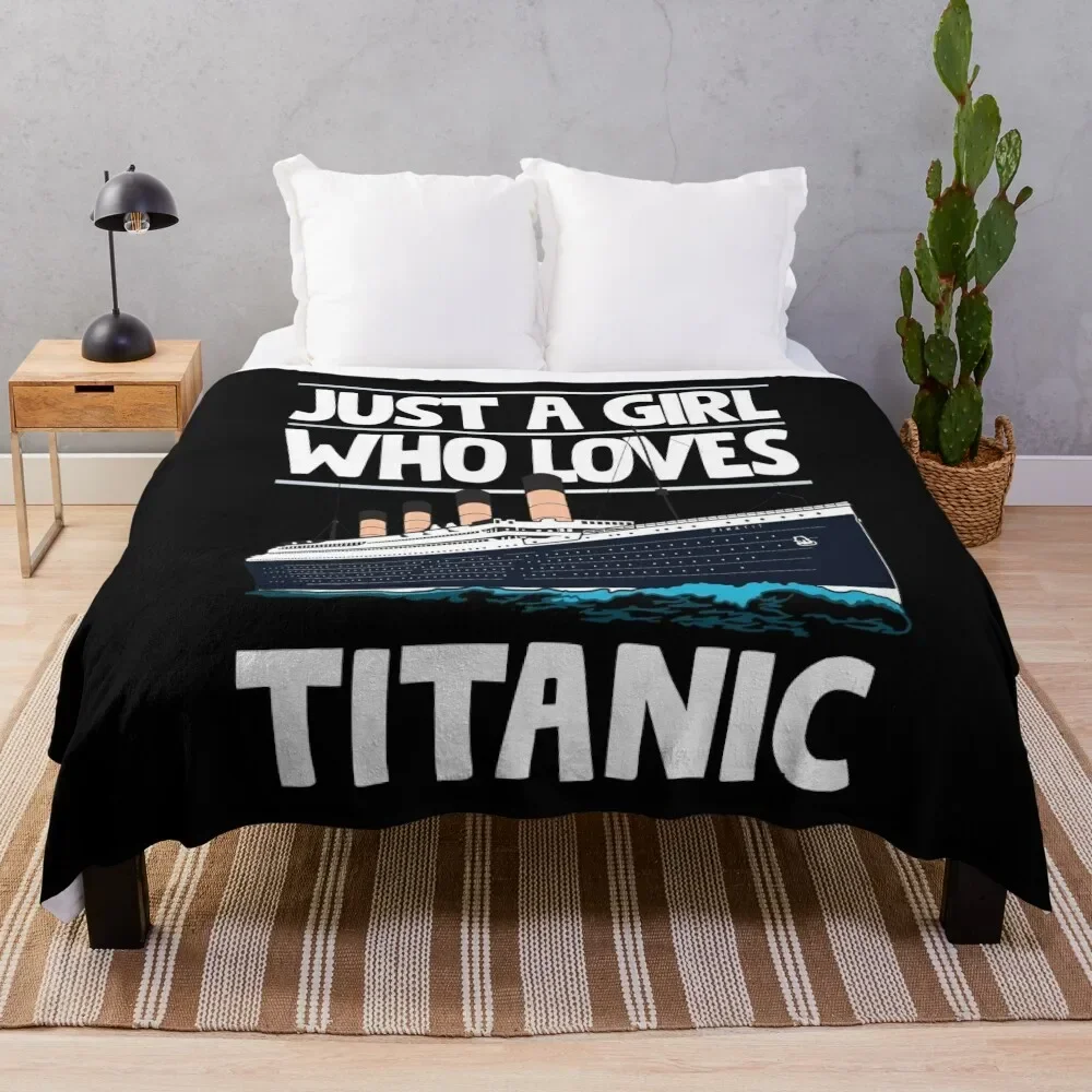 

Just A Girl Who Loves Titanic - Titanic Ship Lover Girls and Kids Gift Throw Blanket Sofa Quilt Luxury Blankets