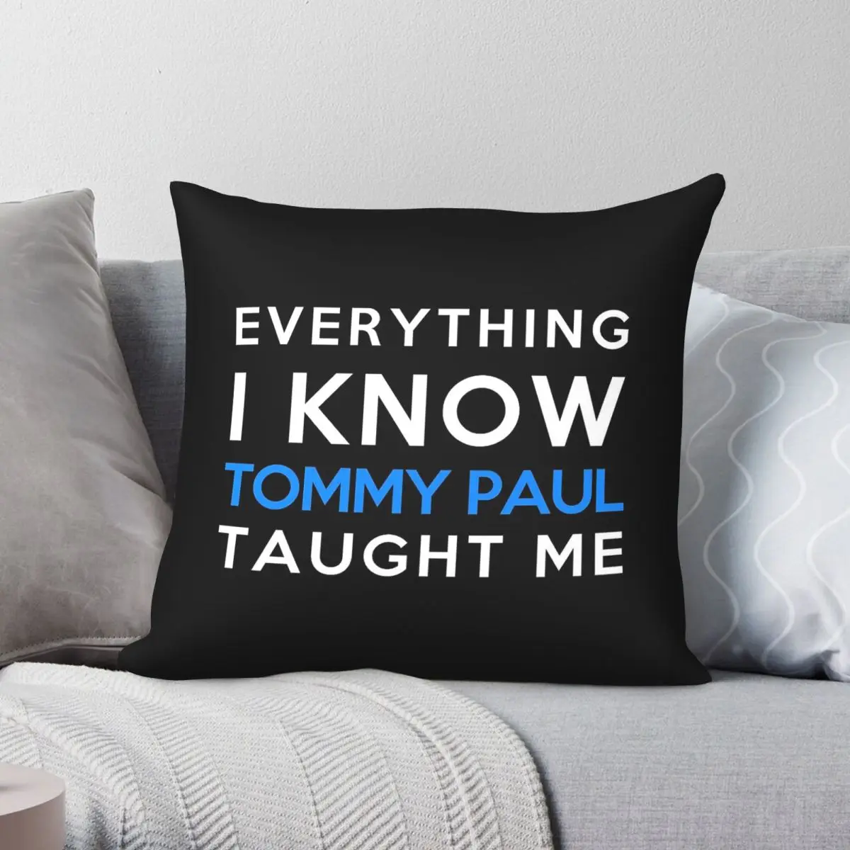Everything I Know Tommy Paul Pillowcase Polyester Linen Velvet Pattern Zip Decor Pillow Case Bed Cushion Cover