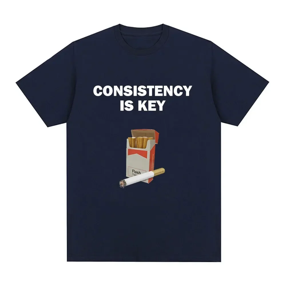 Funny Consistency Is Key Smoking Meme T-shirt Women's Fashion Harajuku Pattern High Quality Casual Vintage T-shirt