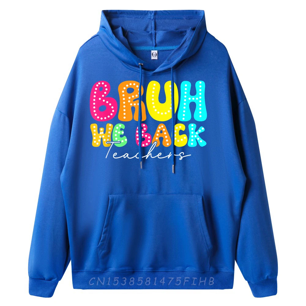 Classic Men's Sweatshrt Crew Neck Long Sleeve Bruh We Back Teachers Happy Sweatshirt Slogan Hoodies