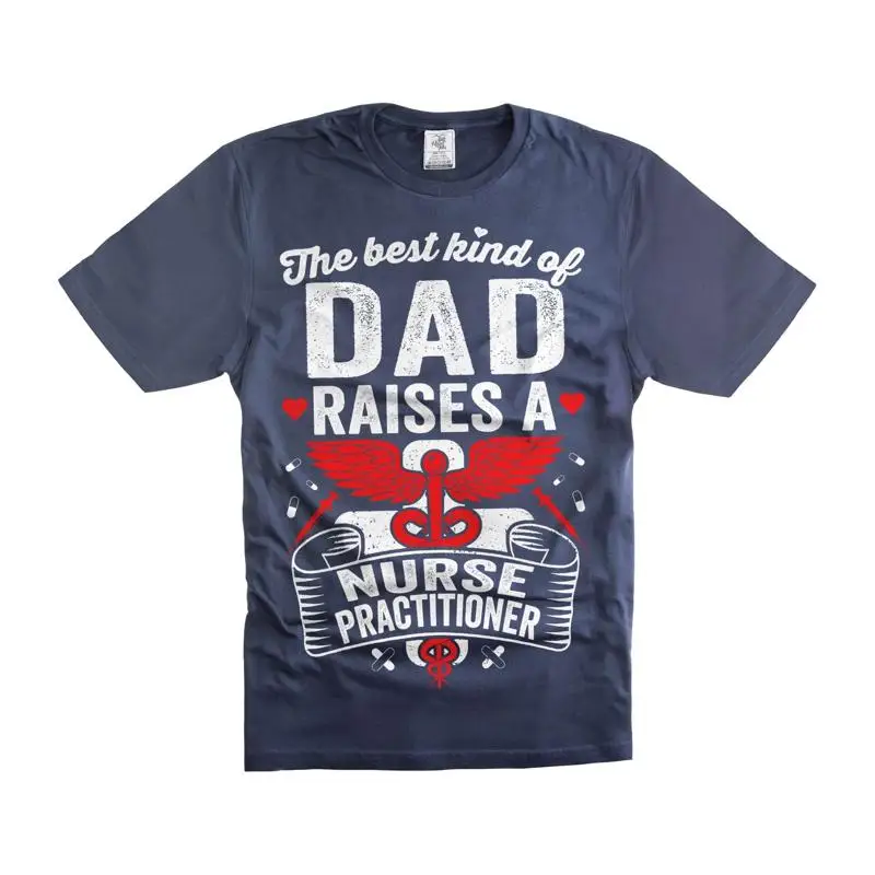 Humorous Dad T Shirt The Best Raises Nurse Practitioner Funny