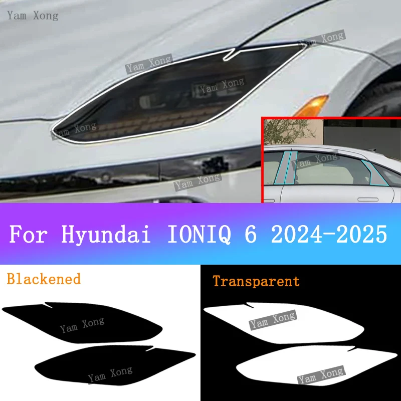 

For Hyundai IONIQ 6 2024 2025 Car Headlight Transparent TPU Protective Film Headlight Light Black Smoke Film BC Pillar Armored