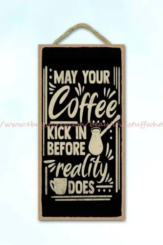 wooden garage plaque may your coffee kick in before reality does wood sign