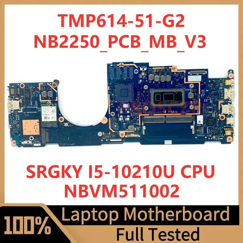 

NB2250_PCB_MB_V3 For Acer TravelMate TMP614-51-G2 Laptop Motherboard NBVM511002 With SRGKY I5-10210U CPU 100% Fully Working Well