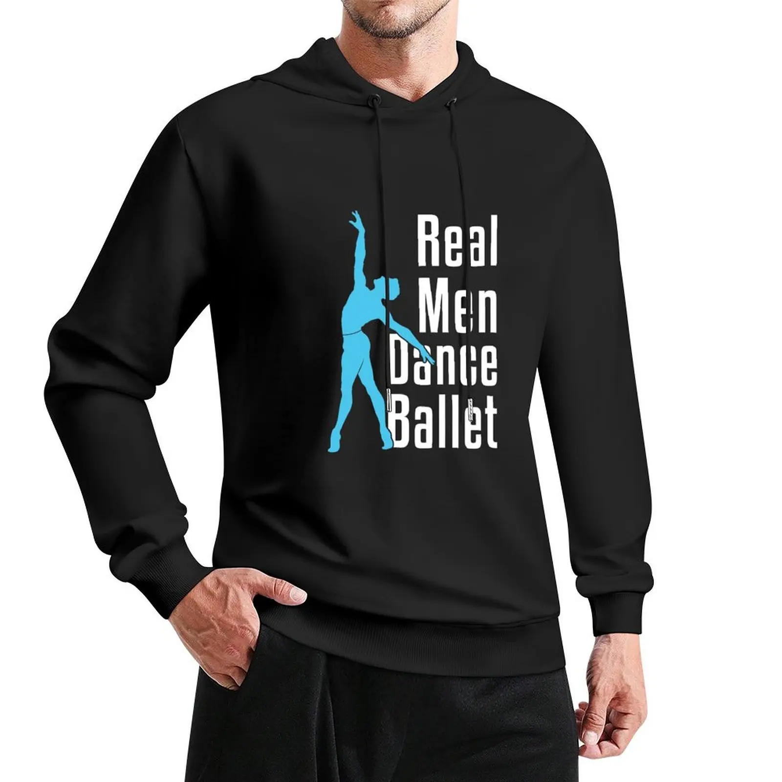 

Real Men Dance Ballet Pullover Hoodie men wear hoodies for men high quality