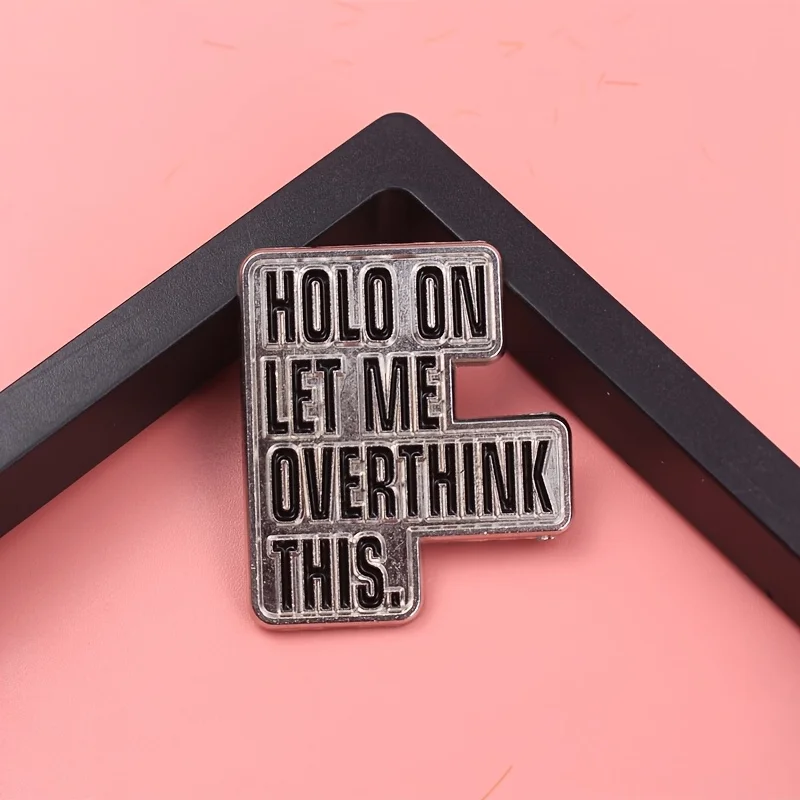 1Pc "Hold On Let Me…