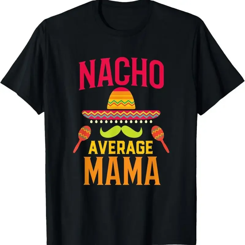 Nacho Average Mama Matching Family Cinco De Mayo T Shirt