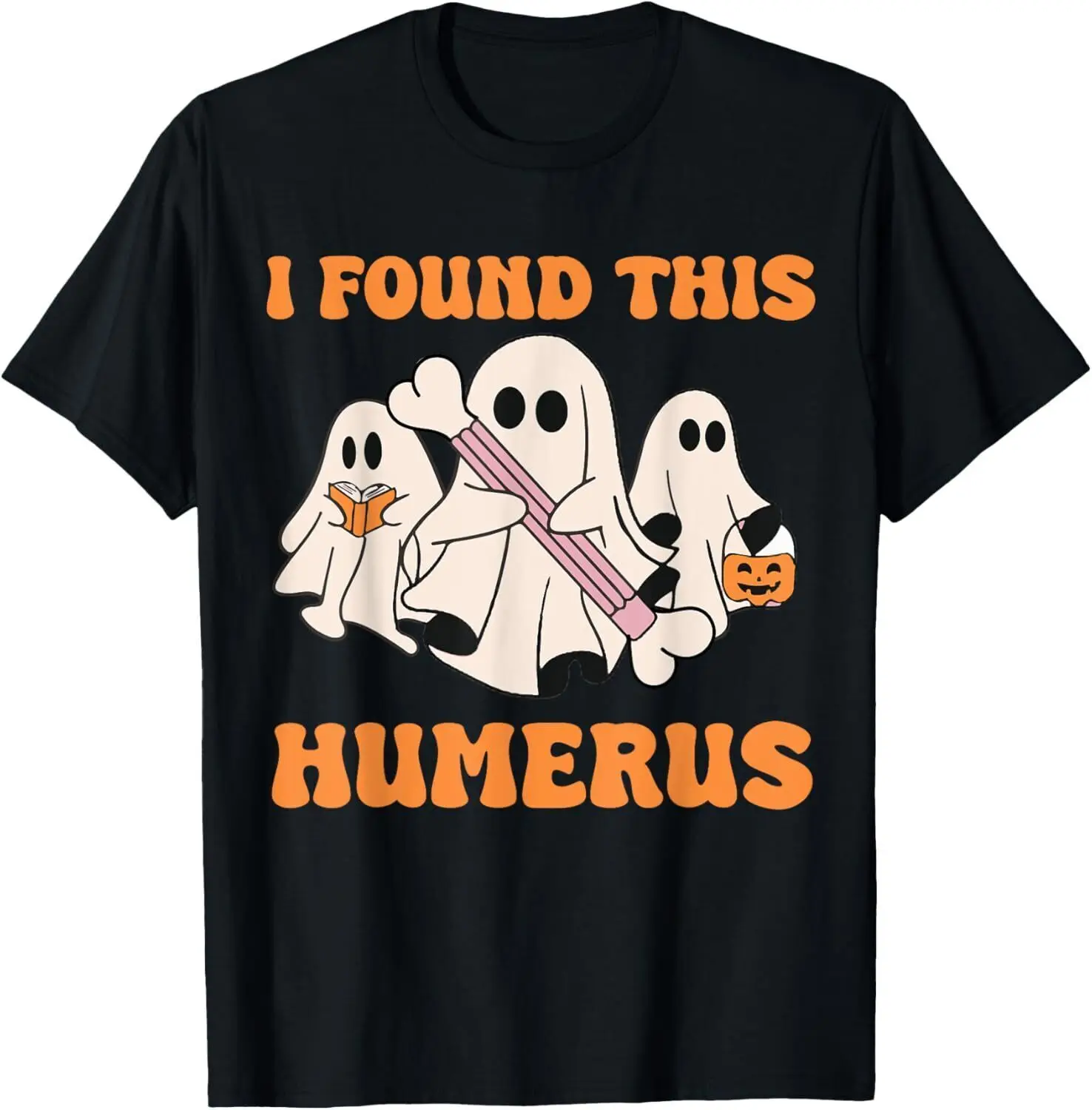 I Found This Humerus Boo Halloween Teacher Costume Ghost Bone Humorous T-Shirt