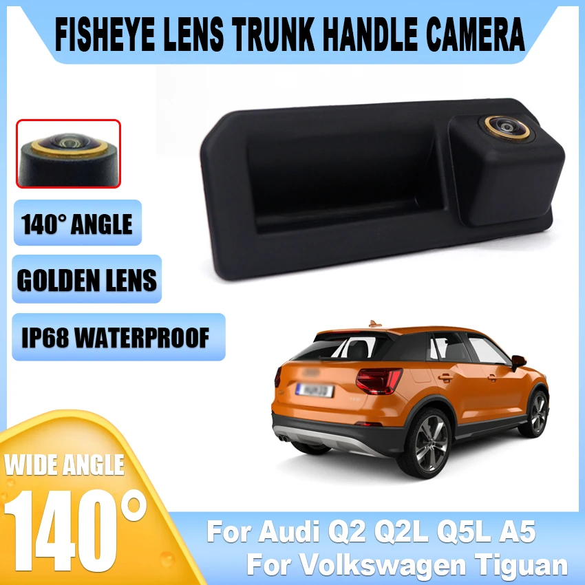 

Gold Fisheye Lens Waterproof CCD Full HD Back Up Camera Trunk Handle Camera For Audi Q2 Q2L Q5L A5 For Volkswagen Tiguan